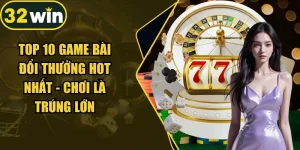 Top 10 Game Bài Đổi
